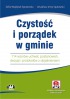 Czystość i porządek w gminie. 114 wzorów uchwał, postanowień, decyzji i protokołów z objaśnieniami (z suplementem elektronicznym)