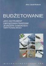 BUDŻETOWANIE JAKO INSTRUMENT ZARZĄDZANIA FINANSAMI JEDNOSTKI SAMORZĄDU TERYTORIALNEGO