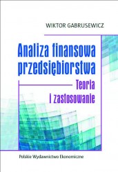 Analiza finansowa przedsiębiorstwa. Teoria i zastosowanie