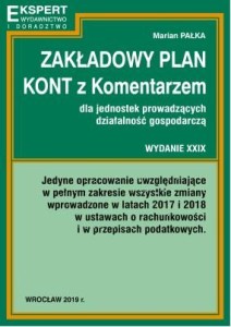 Zakładowy plan kont 2019 z komentarzem dla jednostek prowadzących działalność gospodarczą. Wydanie 29
