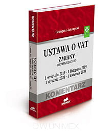 Leksykon VAT 2019/2020 - Ustawa o VAT. Zmiany obowiązujące od 1 września 2019, 1 listopada 2019, 1 stycznia 2020, 1 kwietnia 2020.