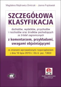 Szczegółowa klasyfikacja dochodów, wydatków, przychodów i rozchodów oraz środków pochodzących ze źródeł zagranicznych z komentarzem, przykładami, uwagami objaśniającymi ze zmianami wprowadzonymi rozporządzeniem z dnia 16 lipca 2019 r.