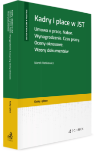 Kadry i płace w JST. Umowa o pracę. Nabór. Wynagrodzenie. Czas pracy. Oceny okresowe. Wzory dokumentów
