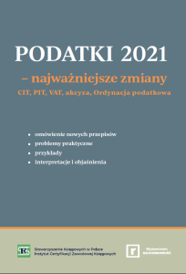 Podatki 2021 - najważniejsze zmiany CIT, PIT, VAT, akcyza, Ordynacja podatkowa