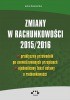 Zmiany w rachunkowości 2015/2016 – praktyczny przewodnik po znowelizowanych przepisach – ujednolicony tekst ustawy o rachunkowości 