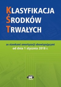 KLASYFIKACJA ŚRODKÓW TRWAŁYCH ze stawkami amortyzacji obowiązującymi od dnia 1 stycznia 2018 r.