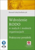 Wdrożenie RODO w małych i średnich organizacjach. Praktyczny poradnik (z suplementem elektronicznym) 