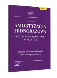  Amortyzacja jednorazowa i rozliczanie amortyzacji w praktyce