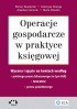 Operacje gospodarcze w praktyce księgowej – wycena i ujęcie na kontach według polskiego prawa bilansowego (w tym KSR), MSR/MSSF, prawa podatkowego