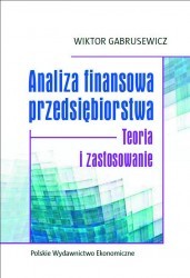 Analiza finansowa przedsiębiorstwa. Teoria i zastosowanie