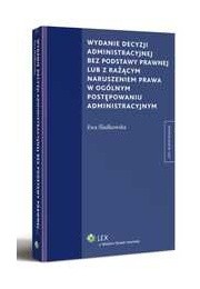 Wydanie decyzji administracyjnej bez podstawy prawnej lub z rażącym naruszeniem prawa w ogólnym postępowaniu administracyjnym