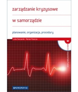 Zarządzanie kryzysowe w samorządzie. Planowanie, organizacja, procedury