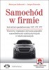 Samochód w firmie. Instruktaż opodatkowania VAT, CIT, PIT. Wzorcowy regulamin używania pojazdów samochodowych wykorzystywanych w celach mieszanych (z suplementem elektronicznym)