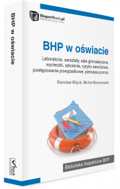 BHP w oświacie. Laboratoria, warsztaty, sale gimnastyczne, wycieczki, szkolenia, ryzyko zawodowe, postępowanie powypadkowe, pierwsza pomoc