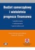 Budżet samorządowy i wieloletnia prognoza finansowa – projektowanie, wykonywanie, sprawozdawczość (z suplementem elektronicznym) 