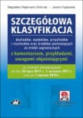 Szczegółowa klasyfikacja dochodów, wydatków, przychodów i rozchodów oraz środków pochodzących ze źródeł zagranicznych z komentarzem, przykładami, uwagami objaśniającymi, ze zmianami obowiązującymi od 1 stycznia 2018 r. (z suplementem elektronicznym) 