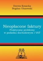 Nieopłacone faktury. Praktyczne problemy w podatku dochodowym i VAT