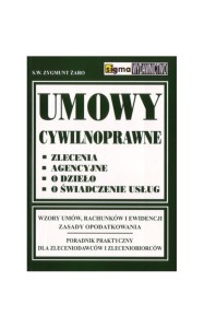 Umowy cywilnoprawne : zlecenia, agencyjne, o dzieło, o świadczenia usług 2017
