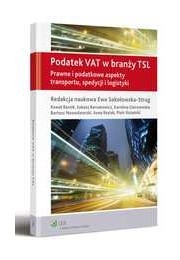 Podatek VAT w branży TSL. Prawne i podatkowe aspekty transportu, spedycji i logistyki